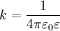 k=\frac{1}{4\pi\varepsilon_0\varepsilon}