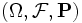 (\Omega, \mathcal{F}, \mathbf{P})