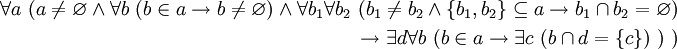 \begin{align} \forall a \ (a \ne \varnothing \land \forall b \ (b \in a \to b \ne \varnothing) \land \forall b_1 \forall b_2 \ (b_1 \ne b_2 \land \{b_1, b_2\} \subseteq a \to b_1 \cap b_2 = \varnothing) 
\\ \ 
\to \exist d \forall b \ (b \in a \to \exist c \ (b \cap d = \{c\}) \ ) \ ) 
\end{align}