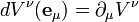  dV^\nu (\mathbf e_\mu) = \partial_\mu V^\nu 
