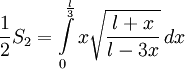 \frac{1}{2}S_2 = \int\limits_{0}^{ \frac{l}{3}} x \sqrt{ \frac{l + x}{l - 3x}}\,dx