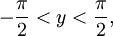 -\frac{\pi}{2}<y<\frac{\pi}{2},
