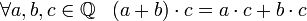 \forall a,b,c \in \mathbb{Q} ~~ \left( a+b \right) \cdot c = a \cdot c + b \cdot c