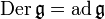 \operatorname{Der}\,\mathfrak g=\operatorname{ad}\,\mathfrak g