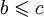 b\leqslant c