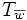 T_{\overline{w}}