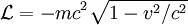 \mathcal L=-mc^2 \sqrt{1-v^2/c^2}