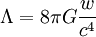 ~\Lambda=8\pi G\frac w {c^4}