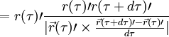  = r(\tau) \prime \frac  { r(\tau) \prime r(\tau + d\tau)\prime } { |\vec r(\tau) \prime \times \frac {\vec r(\tau + d\tau) \prime - \vec r(\tau) \prime} {d\tau}| } 
