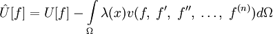 \hat U[f] = U[f] -  \int\limits_\Omega \lambda(x) v(f,\;f',\;f'',\;\ldots,\;f^{(n)})d\Omega