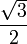  \frac{ \sqrt{3}}{2}\,\!