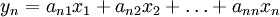 y_{n} = a_{n1}x_{1} + a_{n2}x_{2} + \ldots + a_{nn}x_{n}