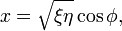  x = \sqrt{\xi \eta} \cos \phi, 