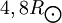 4,8R_{\bigodot}
