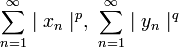 \sum^\infty_{n=1} \mid x_n \mid^p ,\ 
\sum^\infty_{n=1} \mid y_n \mid^q 