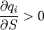 \frac {\partial q_i} {\partial S} &amp;gt; 0