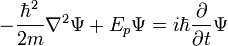 -{\hbar^2\over 2m}\nabla^2\Psi+{E}_p\Psi=i\hbar {\partial \over \partial t}\Psi