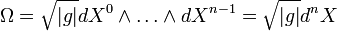 \Omega=\sqrt{|g|}dX^0\wedge\ldots\wedge dX^{n-1}=\sqrt{|g|}d^n X
