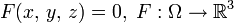 F(x,\,y,\,z)=0,\; F:\Omega\to\mathbb{R}^3