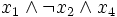 x_1 \land \neg x_2 \land x_4