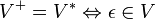  V^+ = V^* \Leftrightarrow \epsilon \in V