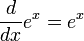 {d \over dx} e^x = e^x