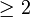 \ge{2}\,