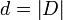 d = \left| D \right|