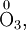  \stackrel{0}{\mbox{O}}_{3}, 