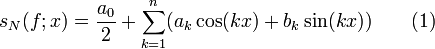 s_N(f;x) = \frac{a_0}{2}+\sum\limits_{k=1}^{n} (a_k\cos(kx) + b_k \sin(kx))\qquad(1)