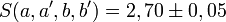 S(a,a',b,b') = 2,70 \pm 0,05