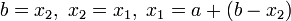 b=x_2,\;x_2=x_1,\;x_1=a+(b-x_2)\!