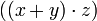 ((x+y)\cdot z)