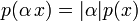 ~p(\alpha\, x)=|\alpha|p(x)