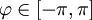 \varphi \in [-\pi,\pi]