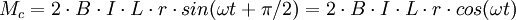 M_c = 2 \cdot B \cdot I \cdot L \cdot r \cdot sin(\omega t + \pi/2) = 2 \cdot B \cdot I \cdot L \cdot r \cdot cos(\omega t)