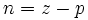 \ n = z - p