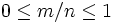 0 \leq m/n \leq 1