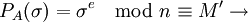 P_A(\sigma )=\sigma ^e \mod n \equiv M' \rarr \,
