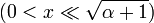 (0 &amp;lt; x \ll \sqrt{\alpha + 1})
