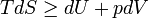 \,\!TdS \geq dU + pdV