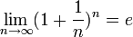 \lim_{n \to \infty}(1 + \frac{1}{n})^n = e