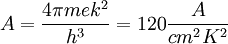 A={4\pi mek^2 \over h^3}=120 {A \over {cm^2 K^2}}