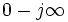 0 - j\infty