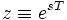 z \equiv e^{s T} \
