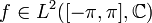 f\in L^2([-\pi,\pi],\mathbb{C})