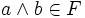 a \land b \in F