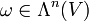 \omega\in\Lambda^n(V)