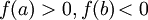 f(a)&amp;amp;gt;0, f(b)\!&amp;amp;lt;0
