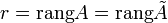 r=\mathrm{rang}A=\mathrm{rang} \tilde{A}\!